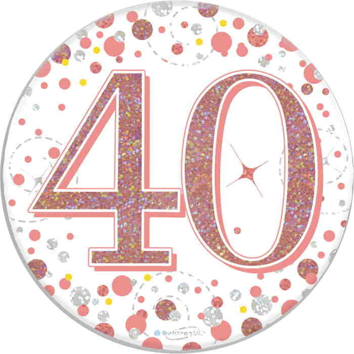 Rose Gold Holographic 40th Birthday Badge